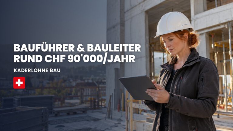 BAUFÜHRER & BAULEITER RUND CHF 90'000/JAHR: Kaderlöhne Bau