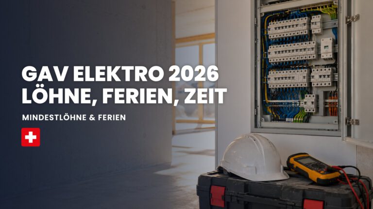 GAV ELEKTRO 2026 LÖHNE, FERIEN, ZEIT: Mindestlöhne & Ferien