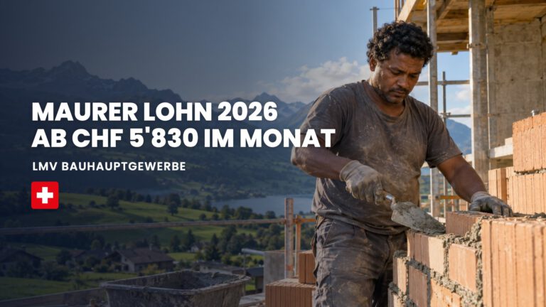 MAURER LOHN 2026 AB CHF 5'830 IM MONAT: LMV Bauhauptgewerbe