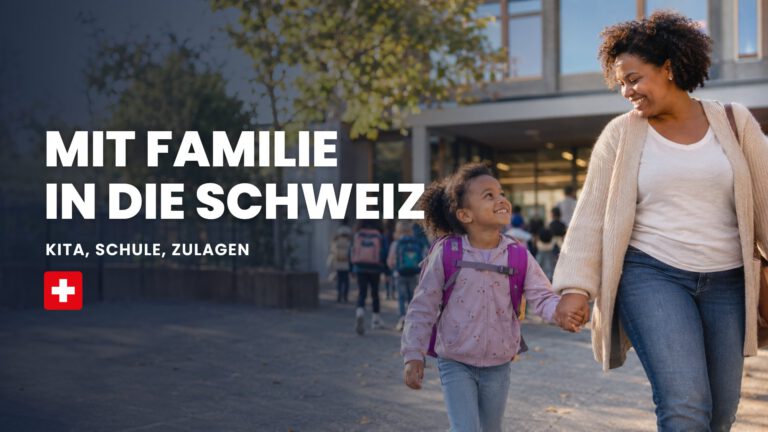 Mit Familie in die Schweiz: Kita, Schule, Zulagen