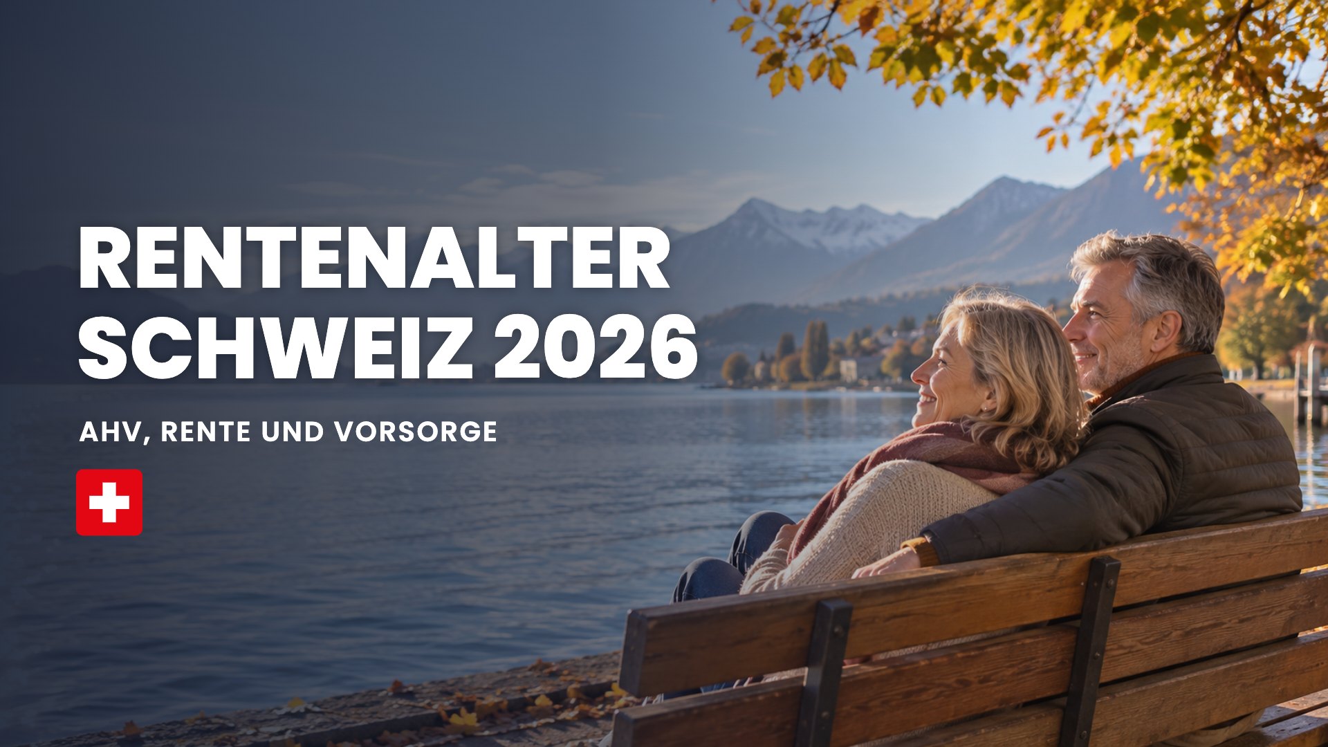Rentenalter Schweiz 2026: Paar auf einer Bank am Seeufer mit Blick auf die Berge